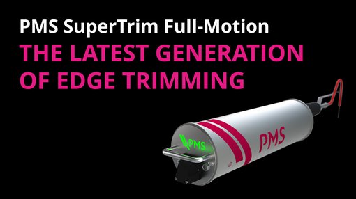 PMS SuperTrim Full-Motion Die neueste Generation des Randbeschnitts: PMS SuperTrim Full-Motion